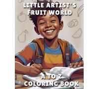 Little Artist’s Fruit World: A to Z Coloring Book