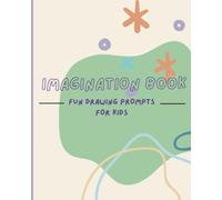 Little Artist’s Imagination Book: Fun Drawing Prompts for Kids, Doodle and Draw Ideas, Interactive Drawing Challenge, Observation and Creativity Book