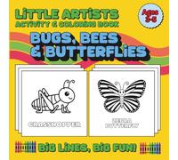 Little Artists: Big Lines, Big Fun! Bugs, Bees & Butterflies Activity and Coloring Book: Big, bold coloring and activity pages for kids ages 3-5 | ... learning, and bug-themed fun for preschoolers