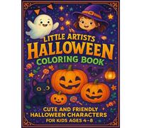 Little Artists Halloween Coloring Book - Cute and Friendly Halloween Characters for Kids Ages 4-8: Easy and Fun Coloring Pages Featuring Ghosts, Witches, and Playful Monsters
