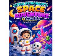 Little Astronaut Space Adventure Coloring Book: A Fun Outer Space Coloring Book for Kids Ages 4-8 with Rockets, Planets, Aliens, Moon Adventures & Cosmic Discoveries