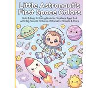 Little Astronaut's First Space Colors: Bold & Easy Coloring Book for Toddlers Ages 2-4 with Big, Simple Pictures of Rockets, Planets & Stars
