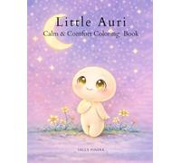 Little Auri Calm and Comfort Coloring Book: Gentle Animals & Cozy Scenes for Ages 3-6