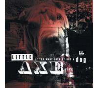 Little Axe - If You Want Loyalty Buy A Dog [Vinyl Lp]