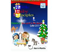Little Baby Disciples: Volume 3: The Lord is My Savior Luke 2:11