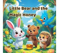 Little Bear and the Magic Honey: A heartwarming story about friendship