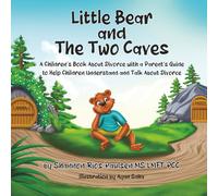Little Bear and the Two Caves: A Children’s Book About Divorce with a Parent’s Guide to Help Children Understand and Talk About Divorce