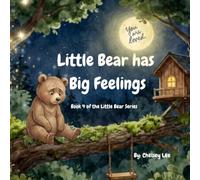 Little Bear Has Big Feelings: Helping Children Understand, Accept, and Manage Big Feelings