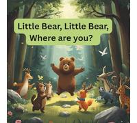 Little Bear, Little Bear, where are you?