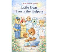 Little Bear Trust the Helpers: A Heartwarming Children's Book About Community Helpers, Police Officers, Firefighters, Doctors, Nurses, and Learning to Feel Safe, Coloring Pages Included in Every Book