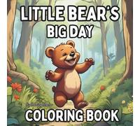 Little Bear's Big Day Coloring Book for Kids: Fun Coloring Pages with Bears for Children Ages 4-8