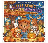 Little Bear's Halloween Adventure - A Cute & Spooky Coloring Book: Bold & Easy Halloween Scenes with Friendly Ghosts, Pumpkins, Bats, Lanterns, and Woodland Friends