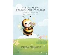Little Bee’s Prayers And Parables: A Child’s Guide To Tiny Talks With God