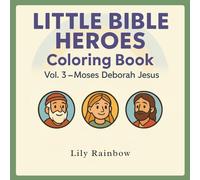 Little Bible Heroes | Vol 3 Moses - Deborah - Jesus: Color the Stories of Courage, Faith, and God’s Love