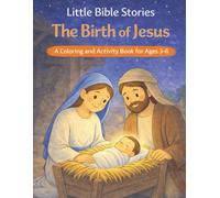 Little Bible Stories: The Birth of Jesus A Coloring and Activity Book for Ages 3-6