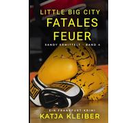 Little Big City: Fatales Feuer: Ein Frankfurt Krimi - Sandy ermittelt Band 4
