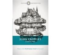 Little, Big (Fantasy Masterworks) (Paperback) John Crowley, (Auteur)