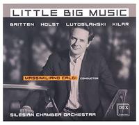 Little Big Music. Britten, Holst, Lutoslawski, Kilar. Caldi.