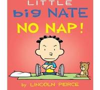 Little Big Nate No Nap by Lincoln Peirce Lincoln Peirce (Auteur)
