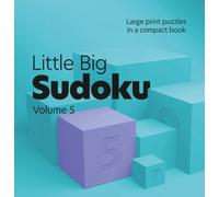 Little Big Sudoku Volume 5: Large print puzzles in a compact book