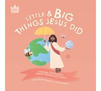 Little & Big, Things Jesus Did: Exploring OPPOSITES through the miracles of Jesus
