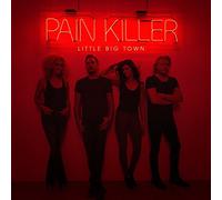 LITTLE BIG TOWN-PAIN KILLER