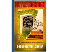 Little Bighorn: La última carga del general Custer