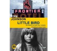 Little bird Craig Johnson (Auteur), Jacques Frantz (Chants), Sophie Aslanides (Traduction)