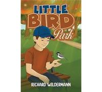 Little Bird Park - Richard Wildermann - Austin Macauley Publishers LLC - Livre en Anglais - Paperback Richard WildermannRichard Wildermann (Auteur)
