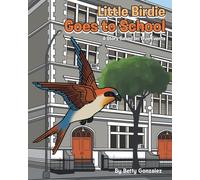 Little Birdie Goes to School: A Story Based on True Events