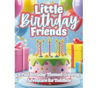 Little Birthday Friends: A Sweet & Simple Birthday Coloring Book for Toddlers & Preschoolers Ages 2-5