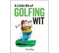 Little Bit Of Golfing Wit Tom Hay, (Auteur)