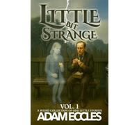 Little Bit Strange Vol. 1 Little Bit Strange Short Stories, #1 - Adam Eccles - Little Bit Strange Press - ebook (ePub) - Livre