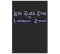 Little Black Book Of Paranormal Activity: Keep A Record Of Ghost Hunts And Paranormal Activity From Spirits From Your Paranormal Investigations