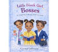 Little Black Girl Bosses: An Inspiring Coloring Book for Girls