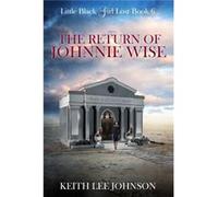 Little Black Girl Lost Book 6 The Return of Johnnie Wise - Keith Lee Johnson - Amazon Digital Services LLC KDP - Livre en Anglais Keith Lee JohnsonKeith Lee Johnson (Auteur)