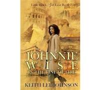 Little Black Girl Lost Book 7 Johnnie Wise In The Line Of Fire - Keith Lee Johnson - Amazon Digital Services LLC KDP - Livre en Anglais Keith Lee JohnsonKeith Lee Johnson (Auteur)