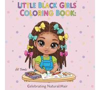 Little Black Girls Coloring Book: Celebrating Natural Hair, African-American Girls Ages 4-8, 10-12, Simple and Easy Coloring Pages