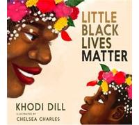 Little Black Lives Matter by Khodi Dill Khodi Dill (Auteur)