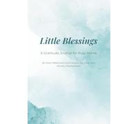 Little Blessings: A Gratitude Journal for Busy Moms: 60 Daily Reflections to Embrace Joy, Love, and Mindful Motherhood [Aqua Clouds Cover]