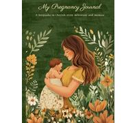 Little Bloom - My Pregnancy Journey: A keepsake to cherish every milestone and memory: A Complete Guide to Cherish Every Milestone, Memory, and Magical Moment from Conception to Fourth Trimester