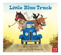 Little Blue Truck by Alice Schertle Alice Shertle, Jill Mcelmurry (Auteur)