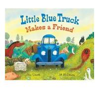 Little Blue Truck Makes a Friend: A Friendship Book for Kids