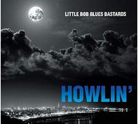 Little Bob -Blues Bastard - Howlin'