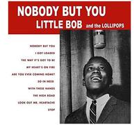 Little Bob & The Lollipops - Nobody But You [Vinyl Lp]
