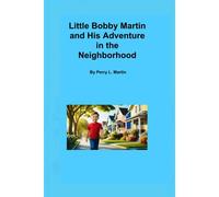 Little Bobby Martin And His Adventure In The Neighborhood