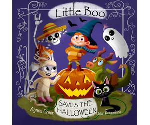 Little Boo Saves the Halloween: A Picture Book about Leadership, Teamwork, and Creativity. For Kids 3-5 yo Who Adore Spooky Monsters and Cozy Halloween