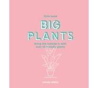 Little Book, Big Plants: Bring The Outside In With 45 Friendly Giants