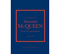 Little Book of Alexander McQueen - L'histoire d'un créateur de légende (version française) - Karen Homer - Place Des Victoires Eds - cartonné - Beau livre