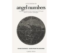 Little Book of Angel Numbers | Divine Manifestation & Spirit Guidance with Numerology Signs from the Universe: The Meaning, Symbolism, & Divine Universe Messages of 11:11 and Other Repeating Numbers